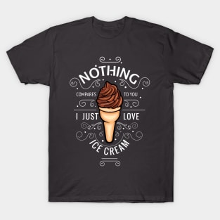 Nothing Compares To You-Ice Cream T-Shirt